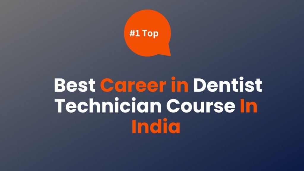 dentist-technician-courses-in-india-mycareerguruji