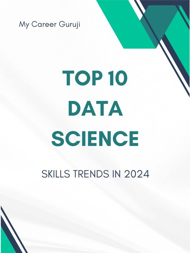 Top 10 Data Science Skills Trends in 2024 My Career Guruji My